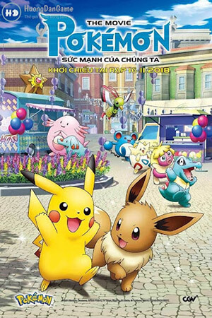 Pokemon Movie 21: Sức Mạnh Của Chúng Ta