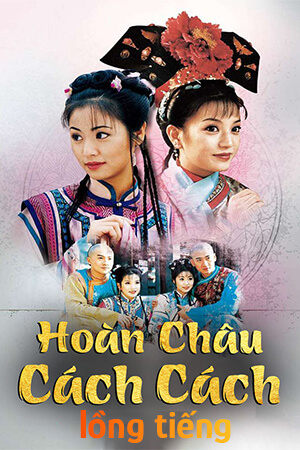 Hoàn Châu Cách Cách (Lồng Tiếng)