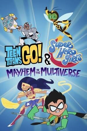 Teen Titans Go! & DC Super Hero Girls: Hỗn Loạn Trong Đa Vũ Trụ