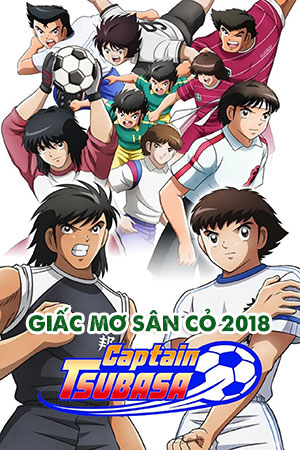 Tsubasa: Giấc Mơ Sân Cỏ 2018