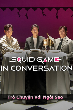 Trò Chơi Con Mực: Trò Chuyện Với Ngôi Sao